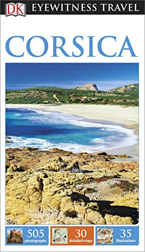 DK Eyewitness Travel Guide Corsica: Eyewitness Travel Guide 2016 von DK Eyewitness Travel